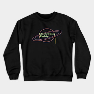 Saturn's closing Crewneck Sweatshirt